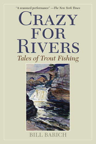 Crazy for Rivers: Tales of Trout Fishing book cover by Bill Barich