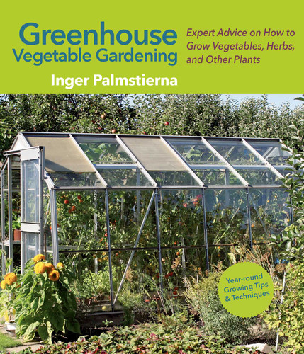 Greenhouse Vegetable Gardening: Expert Advice on How to Grow Vegetables, Herbs, and Other Plants book cover by Inger Palmstierna