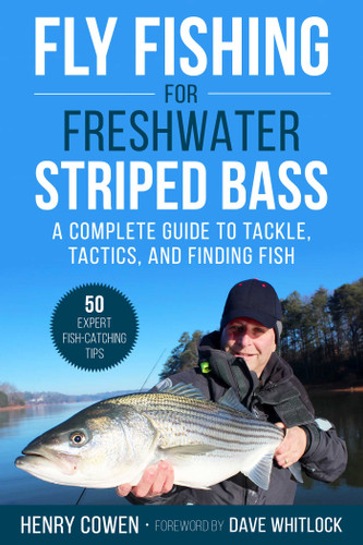 Fly Fishing for Freshwater Striped Bass: A Complete Guide to Tackle, Tactics, and Finding Fish book cover by Henry Cowen