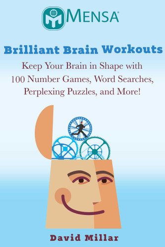 Mensa® Brilliant Brain Workouts: Keep Your Brain in Shape with 100 Number Games, Word Searches, Perplexing Puzzles, and More! (Mensa® Brilliant Brain Workouts) book cover by David Millar