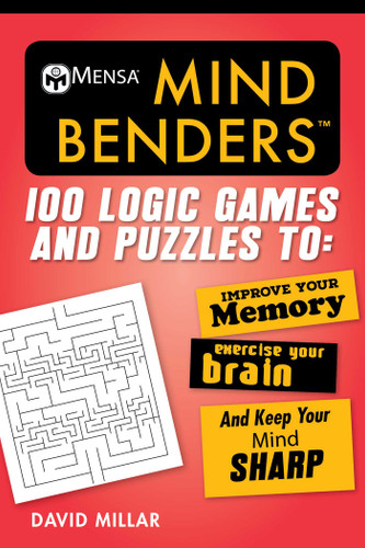 Mensa® Mind Benders: 100 Logic Games and Puzzles to Improve Your Memory, Exercise Your Brain, and Keep Your Mind Sharp (Mensa® Brilliant Brain Workouts) book cover by David Millar