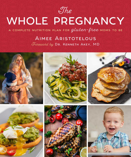 The Whole Pregnancy: A Complete Nutrition Plan for Gluten-Free Moms to Be book cover by Aimee Aristotelous