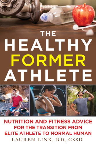 The Healthy Former Athlete: Nutrition and Fitness Advice for the Transition from Elite Athlete to Normal Human book cover by Lauren Link
