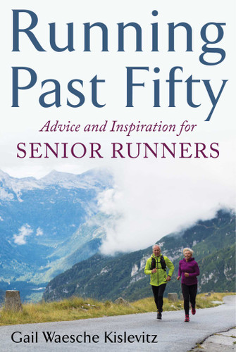 Running Past Fifty: Advice and Inspiration for Senior Runners book cover by Gail Waesche Kislevitz