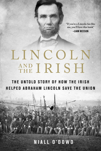 Lincoln and the Irish: The Untold Story of How the Irish Helped Abraham Lincoln Save the Union book cover by Niall O'Dowd