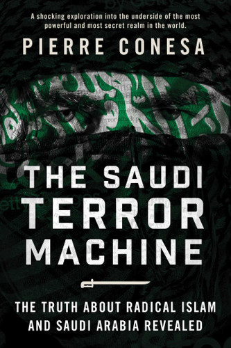 The Saudi Terror Machine: The Truth About Radical Islam and Saudi Arabia Revealed book cover by Pierre Conesa