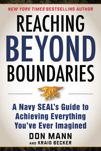 Reaching Beyond Boundaries: A Navy SEAL's Guide to Achieving Everything You've Ever Imagined book cover by Don Mann, Kraig Becker