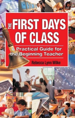 The First Days of Class: A Practical Guide for the Beginning Teacher book cover by Rebecca Lynn Wilke