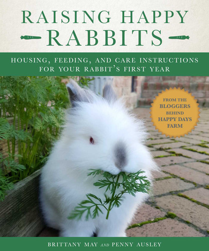 Raising Happy Rabbits: Housing, Feeding, and Care Instructions for Your Rabbit's First Year book cover by May Brittany, Ausley Penny