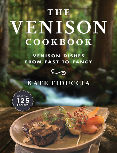 The Venison Cookbook: Venison Dishes from Fast to Fancy book cover by Kate Fiduccia