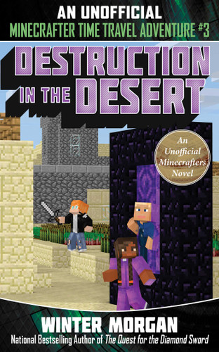 Destruction in the Desert: An Unofficial Minecrafters Time Travel Adventure, Book 3 (An Unofficial Minecrafters Time Travel Adventure) book cover by Winter Morgan