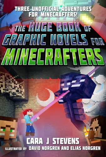 The Huge Book of Graphic Novels for Minecrafters: Three Unofficial Adventures book cover by Cara J. Stevens