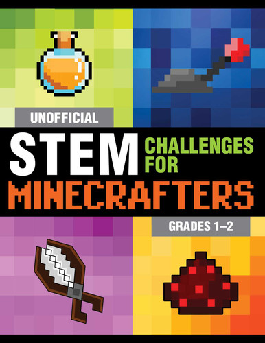Unofficial STEM Challenges for Minecrafters: Grades 1–2 (STEM for Minecrafters) book cover by Sky Pony Press