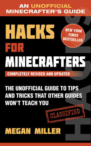 Hacks for Minecrafters: The Unofficial Guide to Tips and Tricks That Other Guides Won't Teach You book cover by Megan Miller