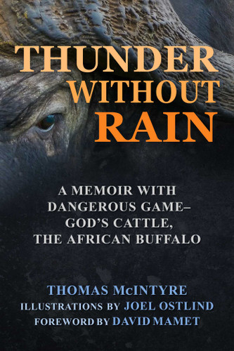 Thunder Without Rain: A Memoir with Dangerous Game, God's Cattle, The African Buffalo book cover by Thomas McIntyre