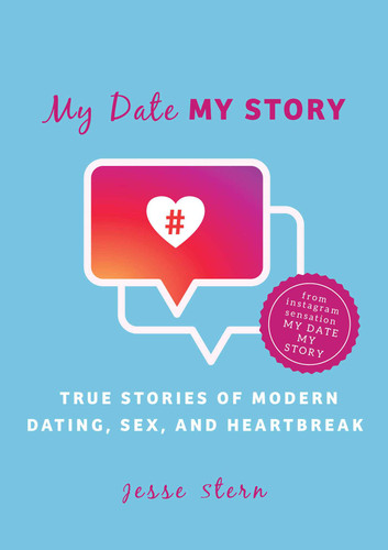 My Date My Story: True Stories of Modern Dating, Sex, and Heartbreak book cover by Jesse Stern