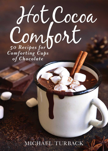 Hot Cocoa Comfort: 50 Recipes for Comforting Cups of Chocolate book cover by Michael Turback