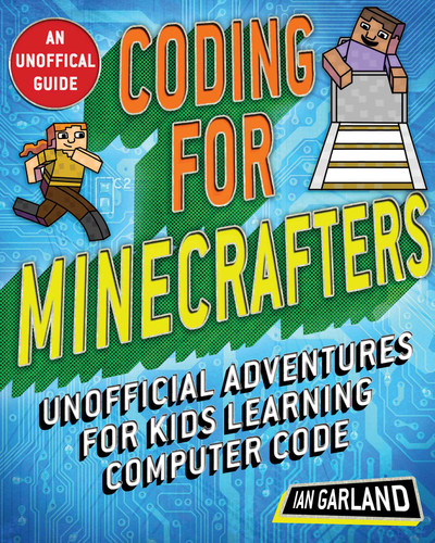 Coding for Minecrafters: Unofficial Adventures for Kids Learning Computer Code book cover by Ian Garland