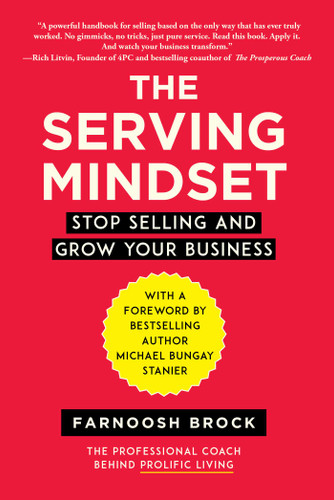 The Serving Mindset: Stop Selling and Grow Your Business book cover by Farnoosh Brock