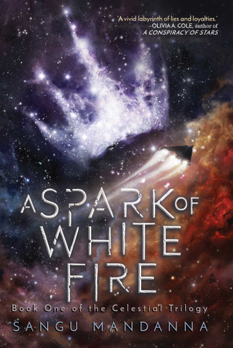 A Spark of White Fire: Book One of the Celestial Trilogy (The Celestial Trilogy) book cover by Sangu Mandanna