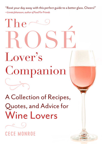 The Rosé Lover's Companion: A Collection of Recipes, Quotes, and Advice for Wine Lovers book cover by Cece Monroe