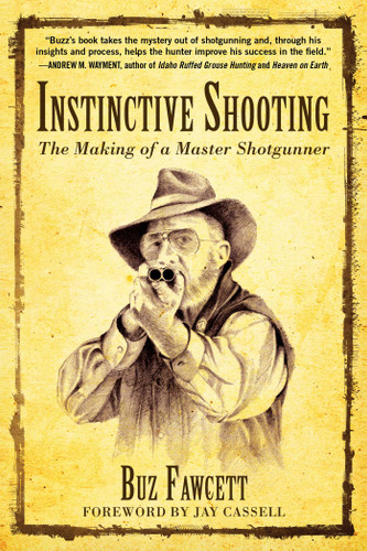 Instinctive Shooting: The Making of a Master Shotgunner book cover by Buz Fawcett