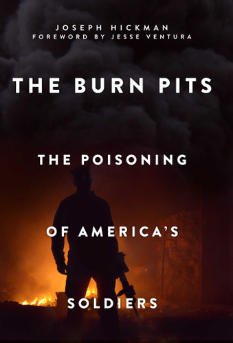 The Burn Pits: The Poisoning of America's Soldiers book cover by Joseph Hickman