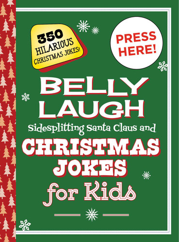 Belly Laugh Sidesplitting Santa Claus and Christmas Jokes for Kids: 350 Hilarious Christmas Jokes! book cover by Sky Pony Press