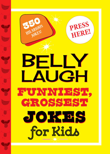 Belly Laugh Funniest, Grossest Jokes for Kids: 350 Hilarious Jokes! book cover by Sky Pony Press