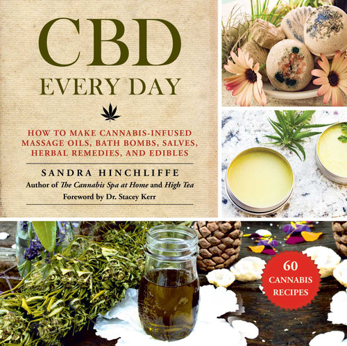 CBD Every Day: How to Make Cannabis-Infused Massage Oils, Bath Bombs, Salves, Herbal Remedies, and Edibles book cover by Sandra Hinchliffe