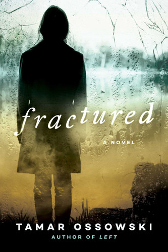 Fractured: A Novel book cover by Tamar Ossowski