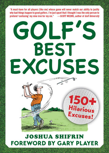 Golf's Best Excuses: 150 Hilarious Excuses Every Golf Player Should Know (Best Excuses) book cover by Joshua Shifrin