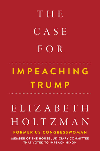 The Case For Impeaching Trump book cover by Elizabeth Holtzman