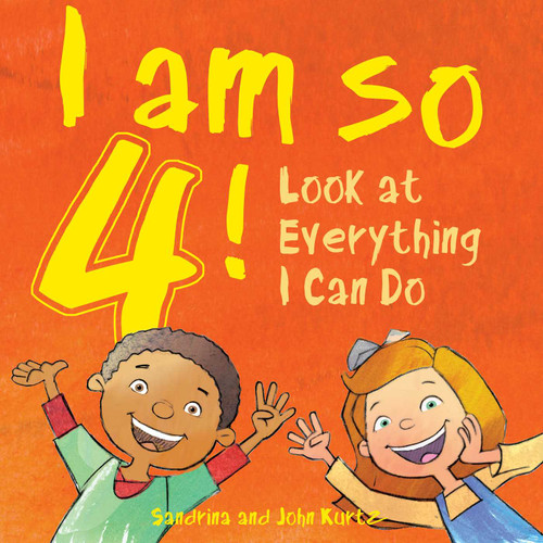 I Am So 4!: Look at Everything I Can Do! book cover by Sandrina Kurtz, John Kurtz