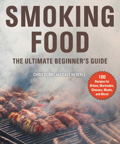 Smoking Food: The Ultimate Beginner's Guide book cover by Chris Dubbs, Dave Heberle