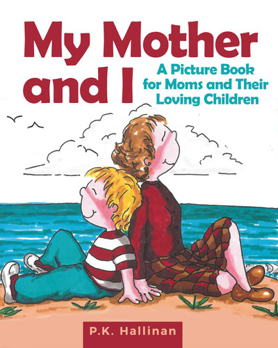 My Mother and I: A Picture Book for Moms and Their Loving Children book cover by P.K. Hallinan