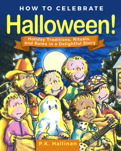 How to Celebrate Halloween!: Holiday Traditions, Rituals, and Rules in a Delightful Story book cover by P.K. Hallinan