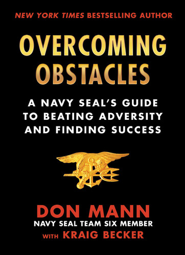 Overcoming Obstacles: A Navy SEAL's Guide to Beating Adversity and Finding Success book cover by Don Mann, Kraig Becker