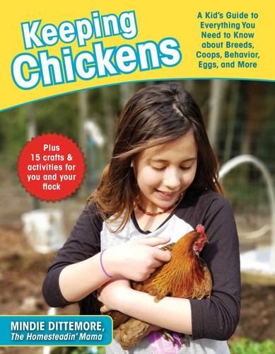 Keeping Chickens: A Kid's Guide to Everything You Need to Know about Breeds, Coops, Behavior, Eggs, and More! book cover by Mindie Dittemore