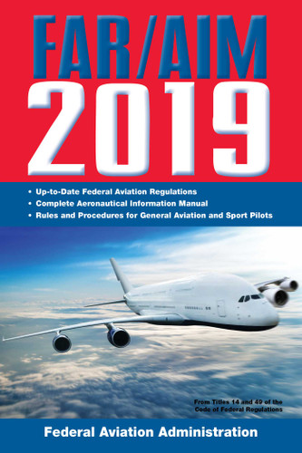 FAR/AIM 2019: Up-to-Date FAA Regulations / Aeronautical Information Manual (FAR/AIM Federal Aviation Regulations) book cover by Federal Aviation Administration