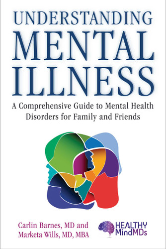 Understanding Mental Illness: A Comprehensive Guide to Mental Health Disorders for Family and Friends book cover by Carlin Barnes, Marketa Wills