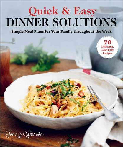 Quick & Easy Dinner Solutions: Simple Meal Plans for Your Family throughout the Week book cover by Jenny Warsén
