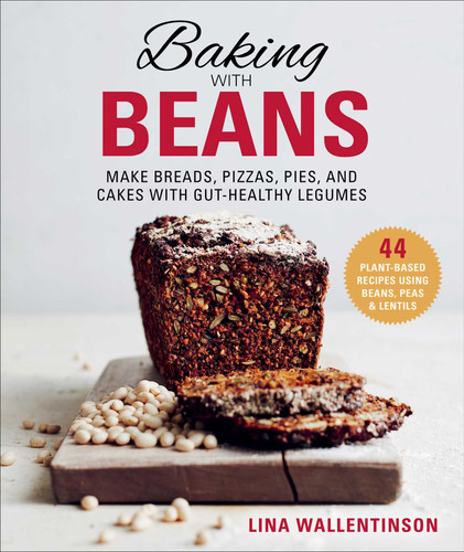 Baking with Beans: Make Breads, Pizzas, Pies, and Cakes with Gut-Healthy Legumes book cover by Lina Wallentinson