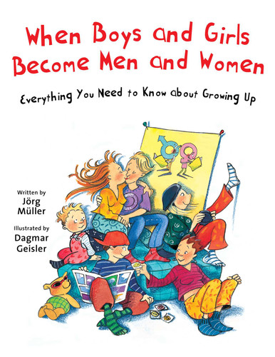 When Boys and Girls Become Men and Women: Everything You Need to Know about Growing Up (The Safe Child, Happy Parent Series) book cover by Jörg Müller