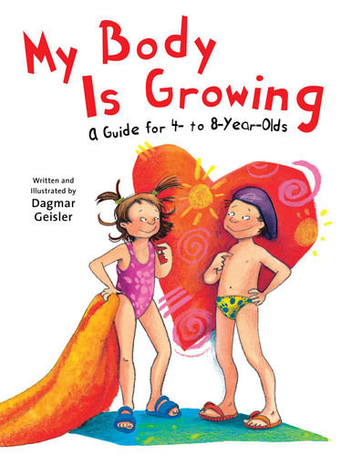 My Body is Growing: A Guide for Children, Ages 4 to 8 (The Safe Child, Happy Parent Series) book cover by Dagmar Geisler