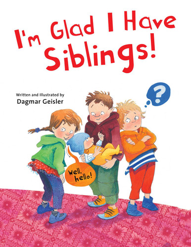 I'm Glad I Have Siblings (The Safe Child, Happy Parent Series) book cover by Dagmar Geisler