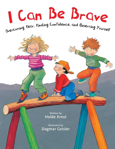 I Can Be Brave: Overcoming Fear, Finding Confidence, and Asserting Yourself (The Safe Child, Happy Parent Series) book cover by Holde Kreul