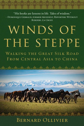 Winds of the Steppe: Walking the Great Silk Road from Central Asia to China book cover by Bernard Ollivier