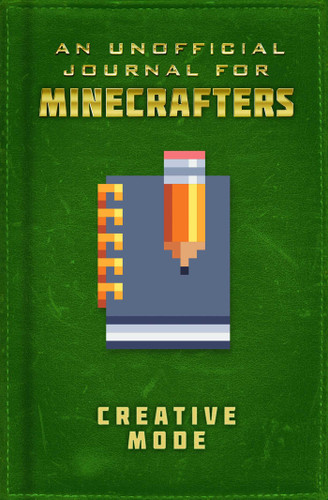 Unofficial Journal for Minecrafters: Creative Mode (Journals for Minecrafters) book cover by Sky Pony Press