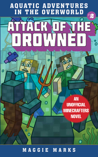 Attack of the Drowned: An Unofficial Minecrafters Novel (Aquatic Adventures in the Overworld) book cover by Maggie Marks